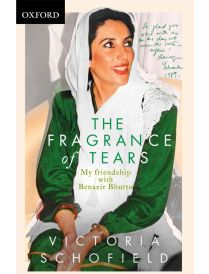 The Fragrance of Tears: My Friendship with Benazir Bhutto