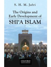 The Origins and Early Development of SHI‘A ISLAM