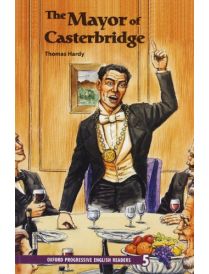 Oxford Progressive English Readers Level 5: The Mayor of Casterbridge