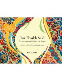 Literary Heritage Series for Young Readers: Our Shaikh Sa’di: A Selection from Gulistan and Bustan