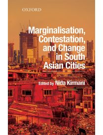 Marginalisation, Contestation, and Change in South Asian Cities