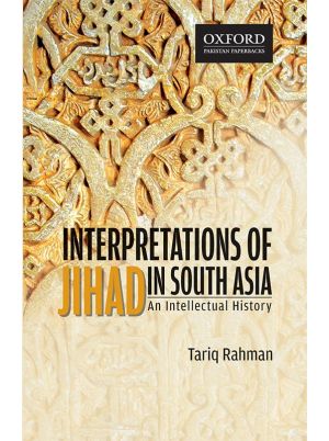 Interpretations of Jihad in South Asia: An Intellectual History