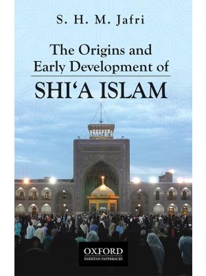 The Origins and Early Development of SHI‘A ISLAM