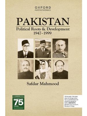 PAKISTAN: Political Roots & Development 1947–1999