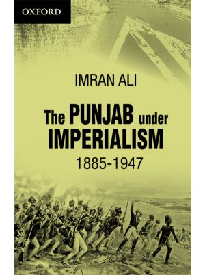 The Punjab under Imperialism 1885 -1947