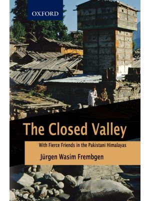 The Closed Valley: With Fierce Friends in the Pakistani Himalayas