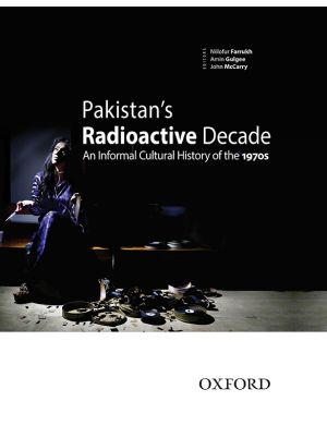 Pakistan’s Radioactive Decade